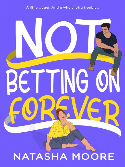 Title details for Not Betting on Forever by Natasha Moore - Wait list